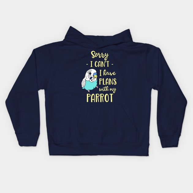 Sorry I can't I have plans with my parrot - blue budgie Kids Hoodie by FandomizedRose